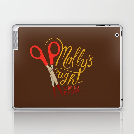 Molly's right. I do go berserk. Laptop & iPad Skin