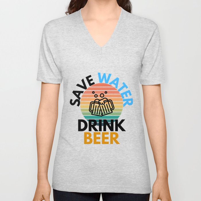 Save Water Drink Beer Drinking Humor V Neck T Shirt