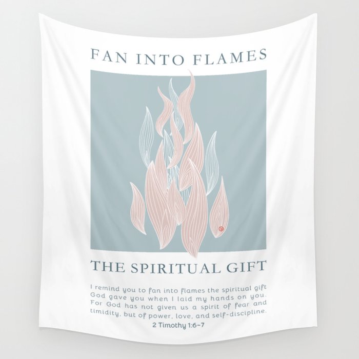 Fan Into Flames - 2 Timothy 1:6~7 Wall Tapestry