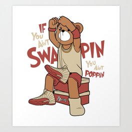 if you aint swappin you aint poppin Art Print