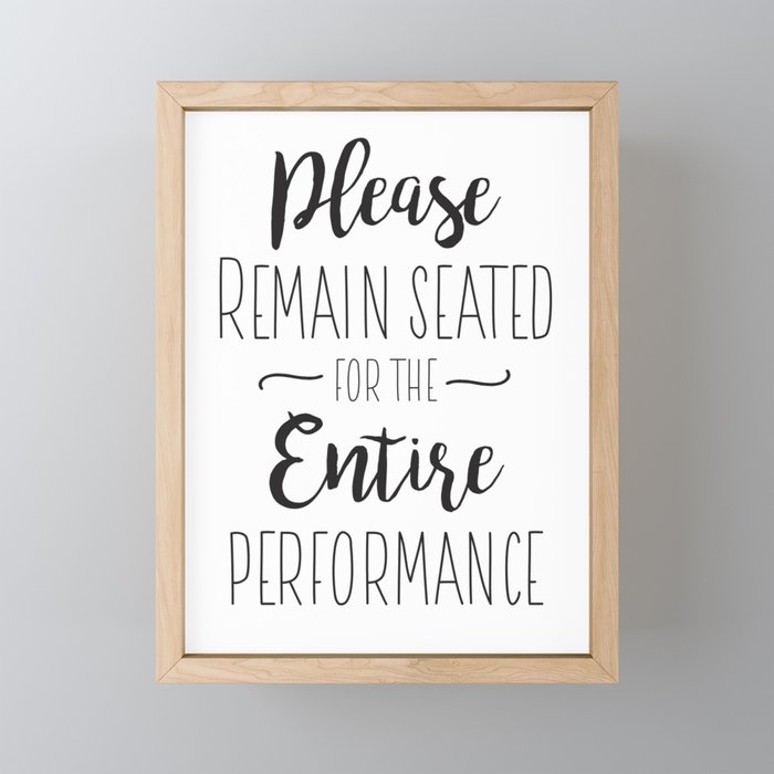 please remain seated for the entire performance Funny bathroom sign