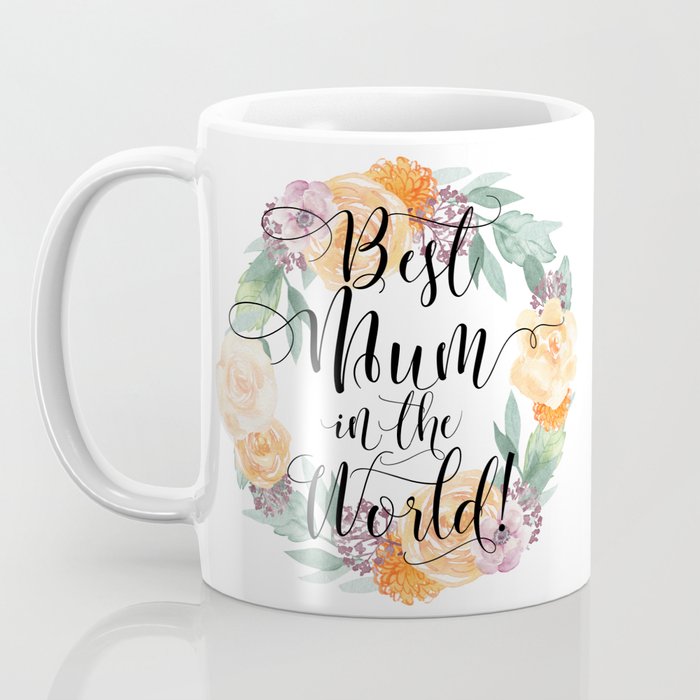 Best Mum In The World Coffee Mug By Twopoint0 Society6