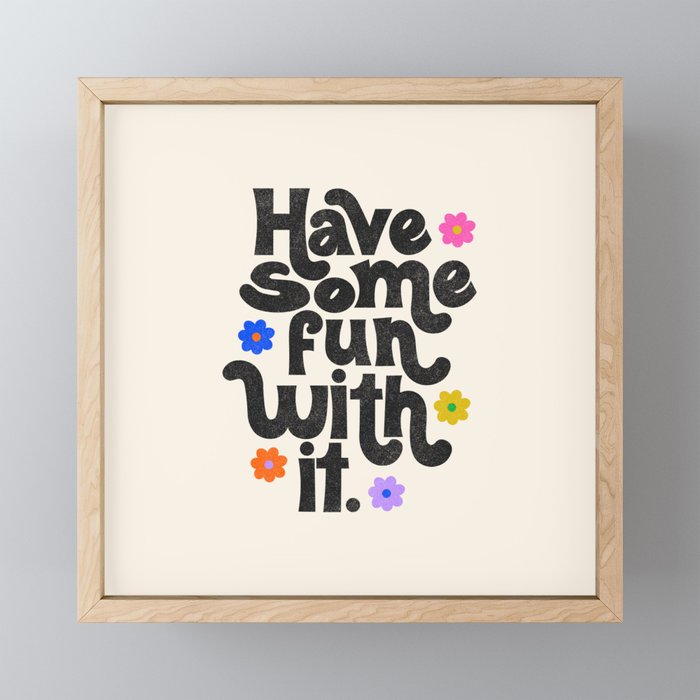 Have Some Fun With It - Cream Framed Mini Art Print