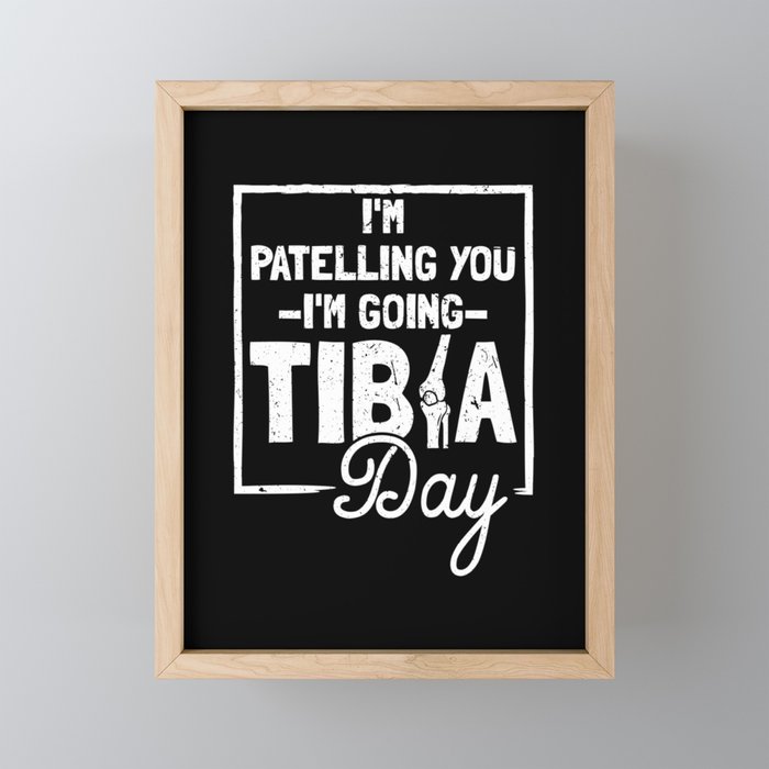 I'm Patelling You I'm Going Tibia Day Framed Mini Art Print