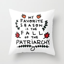 My Favorite Season is the Fall of the Patriarchy Throw Pillow