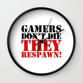 GAMERS DON'T DIE THEY RESPAWN Wall Clock