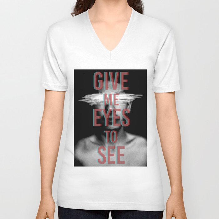 Give Me Eyes to See V Neck T Shirt