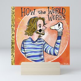 How the World Works Mini Art Print