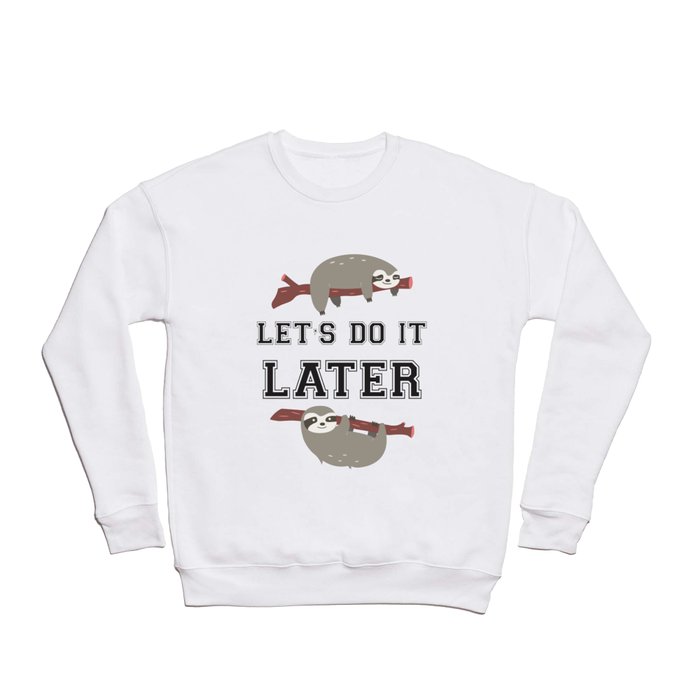 Let s do it later Sloth Crewneck Sweatshirt