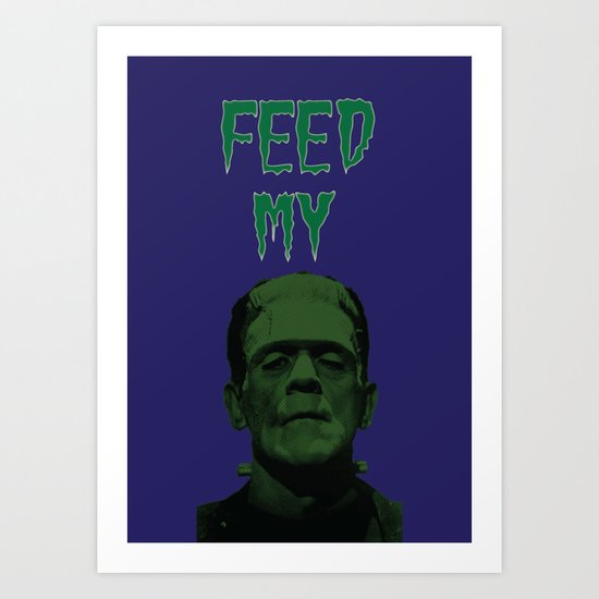 Feed My Frankenstein Art Print