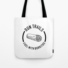 Run Trails Fuel With Burritos Tote Bag