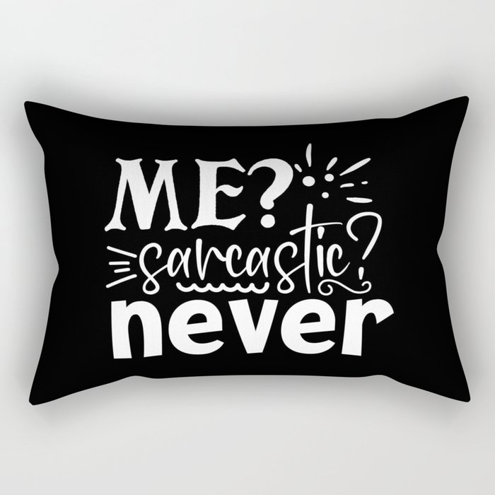Me Sarcastic Never Rectangular Pillow