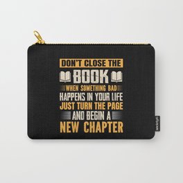 Don't close the book, start a new chapter | Life Carry-All Pouch