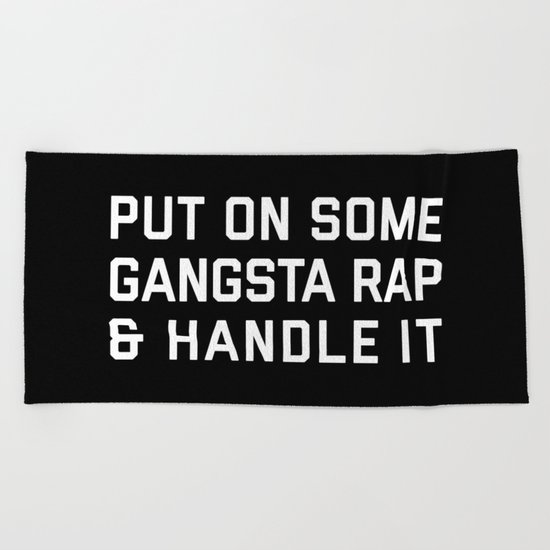 Gangsta Rap Funny Quote Beach Towel