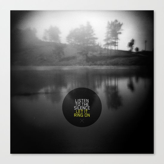 Listen to the silence, let it ring on Canvas Print