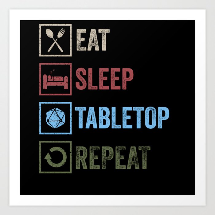 Eat Sleep Tabletop Repeat Art Print