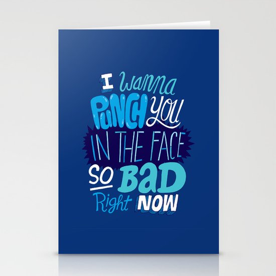 I Wanna Punch You In The Face So Bad Right Now Stationery Cards