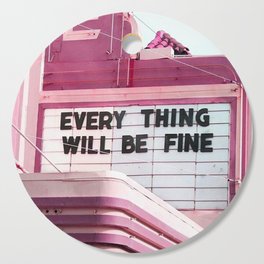 Every Thing Will Be Fine Cutting Board