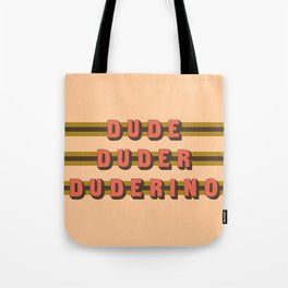 The Dude Duder Duderino (Rule of Threes) Tote Bag