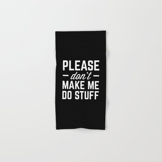 Make Me Do Stuff Funny Quote Hand & Bath Towel