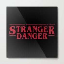 Stranger Danger 2 Metal Print