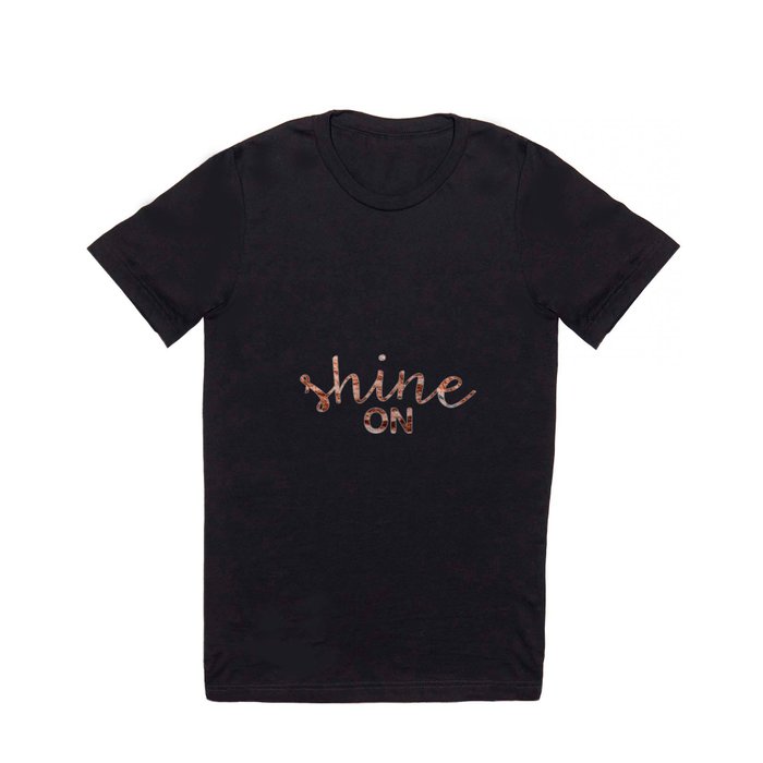 Shine on rose gold quote T Shirt