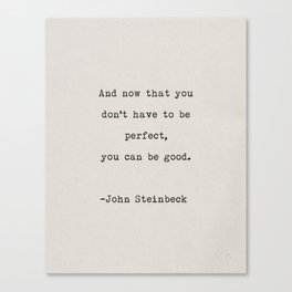 And now that you don't have to be perfect, you can be good Canvas Print