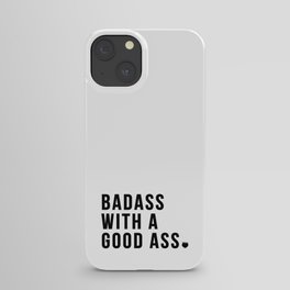 Badass with a Good Ass Quote iPhone Case