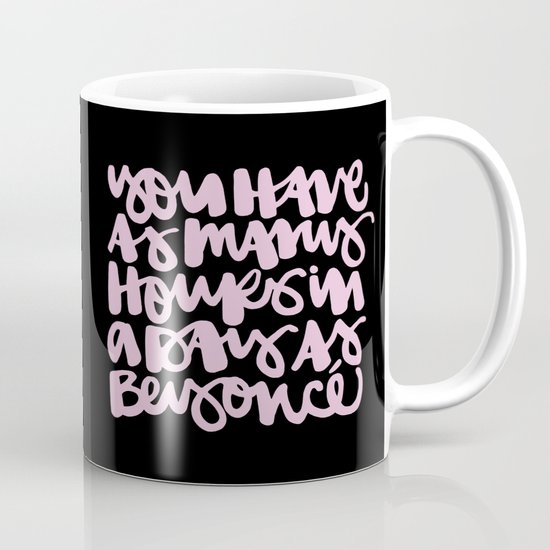 You Have As Many Hours In A Day As Bey 2 Mug
