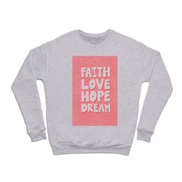 Faith Love Hope Dream - coral Crewneck Sweatshirt