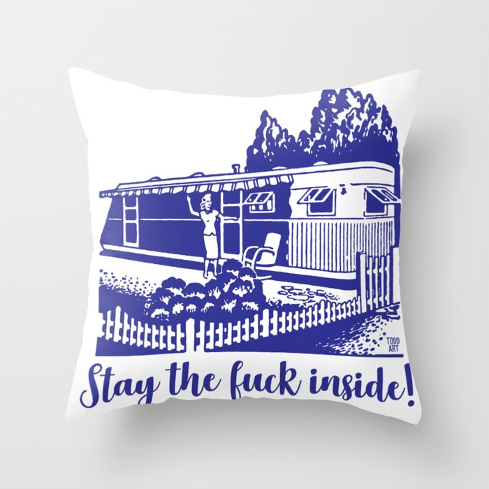 STAY THE FUCK INSIDE Throw Pillow