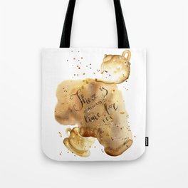 There is always time for tea Tote Bag