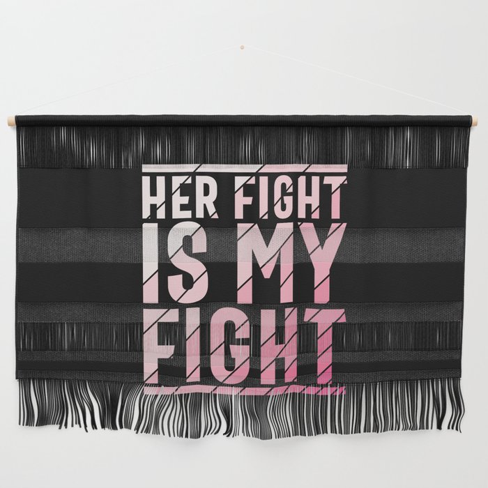 Her Fight Is My Fight Breast Cancer Awareness Wall Hanging