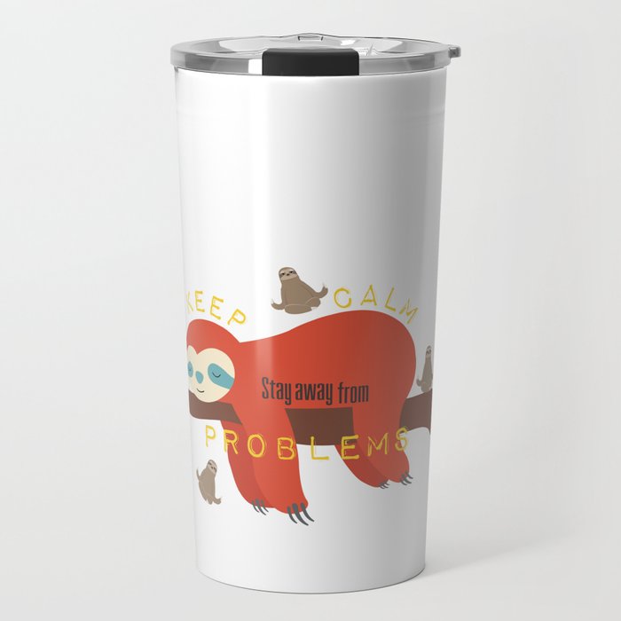 Keep Calm And Stay Away From Problems Travel Mug