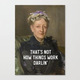 That's not how things work darlin' Canvas Print