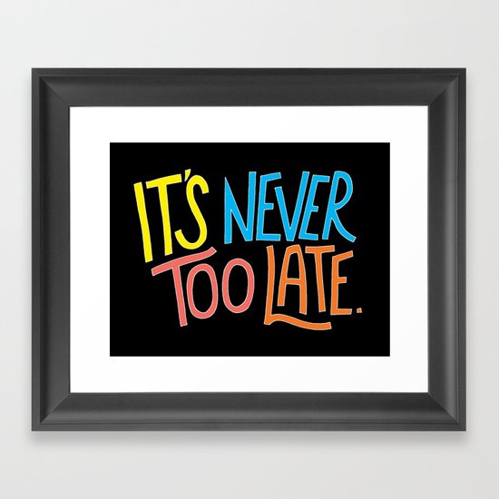 Never too late Framed Art Print
