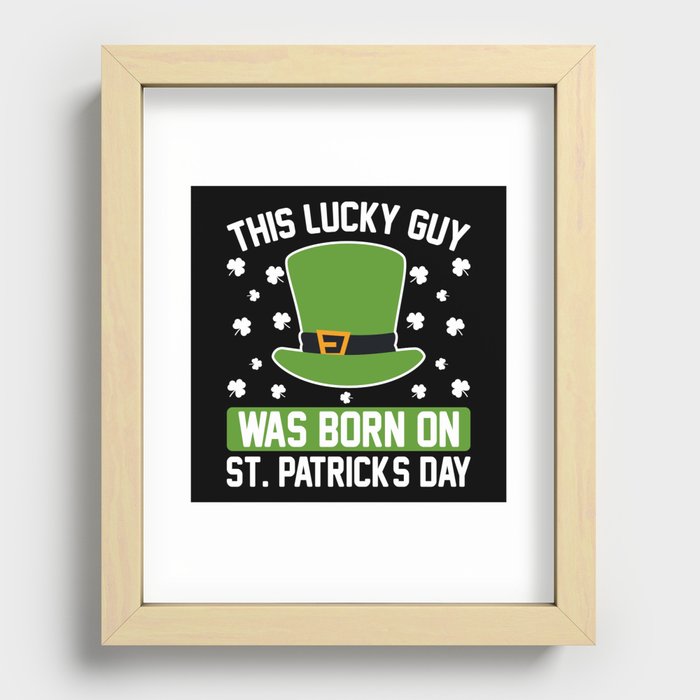 This lucky guy was born on St. Patricks day Recessed Framed Print
