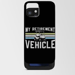 My Retirement Vehicle Golf Cart iPhone Card Case