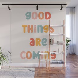 Good Things Are Coming Positive Quote Wall Mural