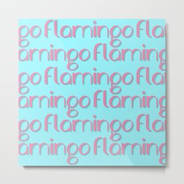 flamingo flamingo flamingo // pink + blue Metal Print | Quoteart, Modernflamingo, Graphicdesign, Summerdesign, Happysummer, Flamingoart, Girly, Artflamingo, Beachinspired, Flamingowordart 