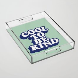 Cool to Be Kind Acrylic Tray