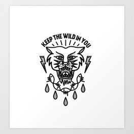 Keep the wild in you Art Print
