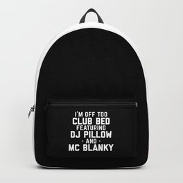 Club Bed Funny Quote Backpack