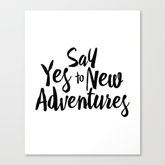 Say Yes to New Adventures Canvas Print