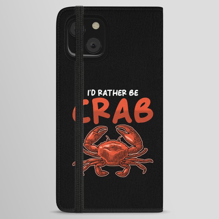 Crab Saying Id rather be Crab iPhone Wallet Case