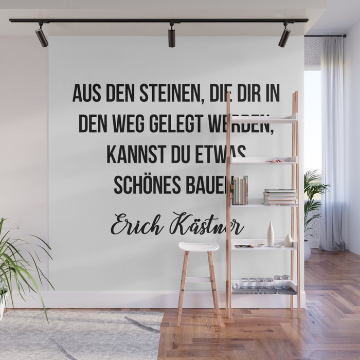 Aus Den Steinen Die Dir In Den Weg Gelegt Werden Kannst Du Etwas Schones Bauen Erich Kastner Wall Mural By Moondoodesign