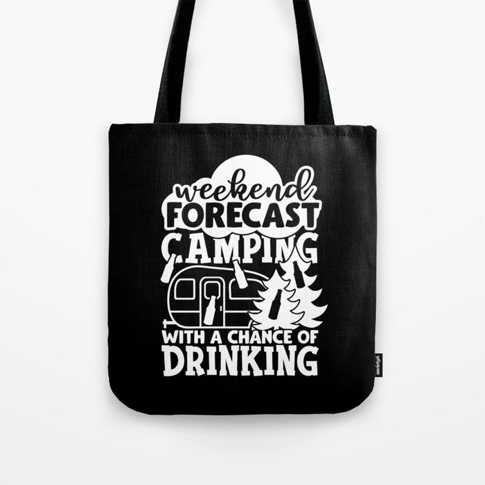Weekend Forecast Camping With A Chance Of Drinking Tote Bag