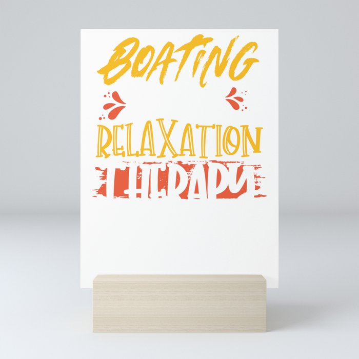 Boater Gift Idea Boating is My Relaxation Therapy Mini Art Print