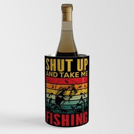 Shut up and take me fishing retro Fathers day 2022 Wine Chiller