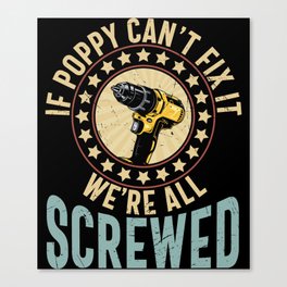 If Poppy Can't Fix It We're All Screwed Canvas Print